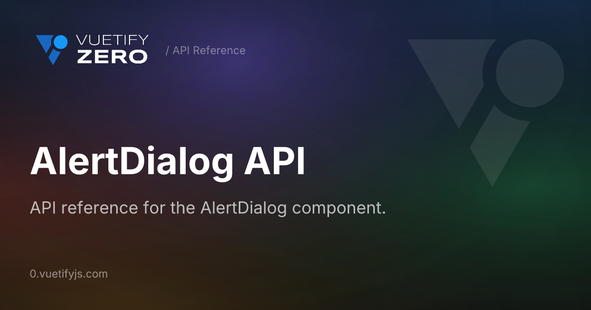 AlertDialog API — Vuetify0