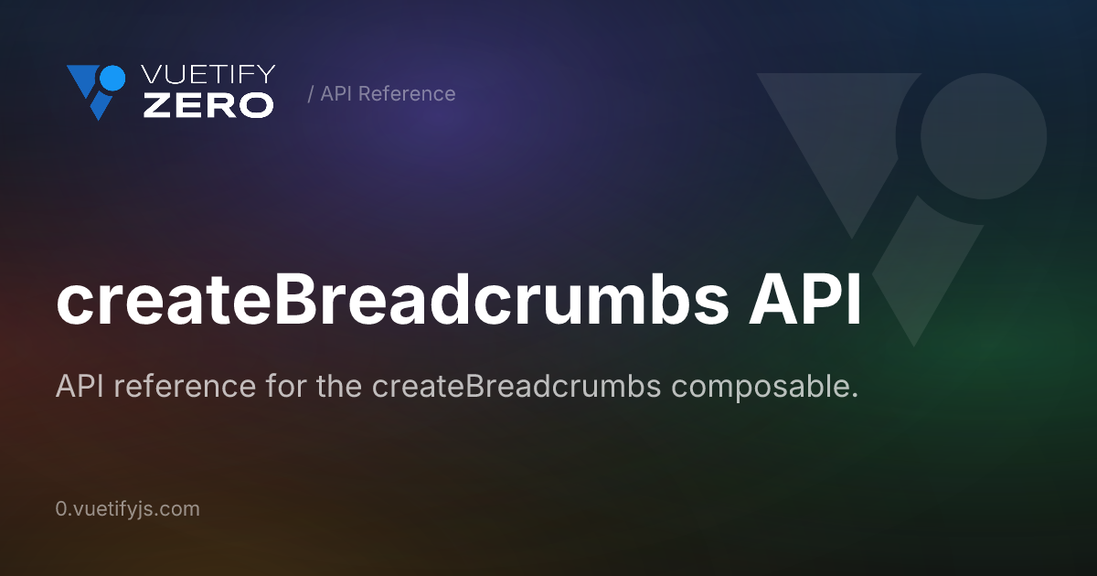 createBreadcrumbs API — Vuetify0