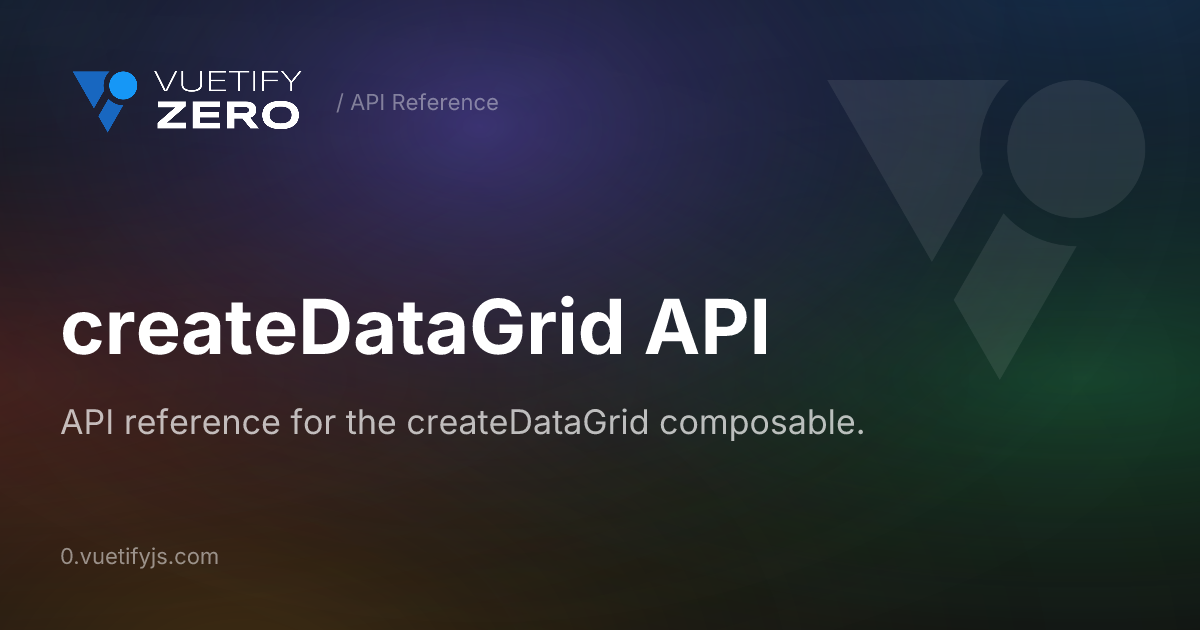createDataGrid API — Vuetify0