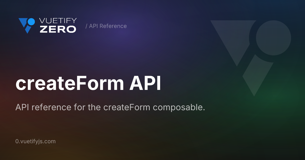 createForm API — Vuetify0