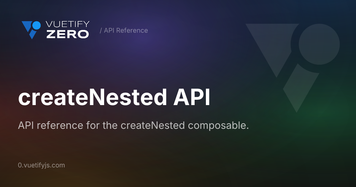 createNested API — Vuetify0