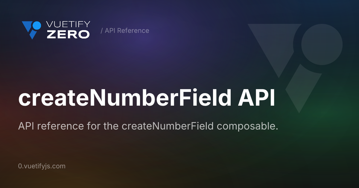 createNumberField API — Vuetify0
