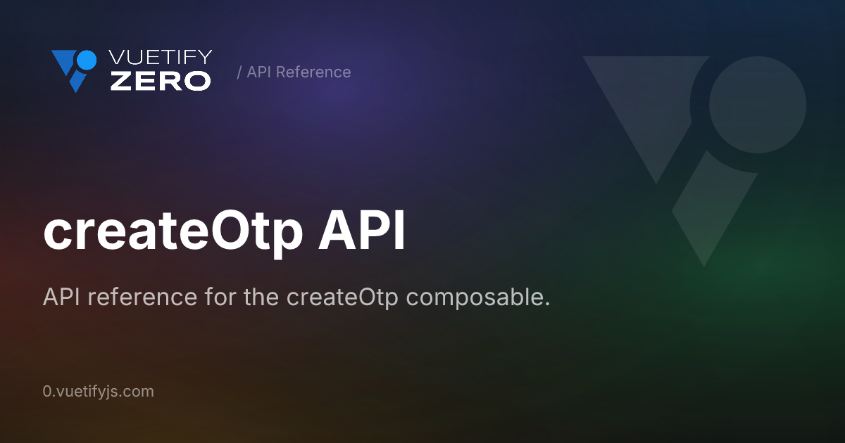 createOtp API — Vuetify0