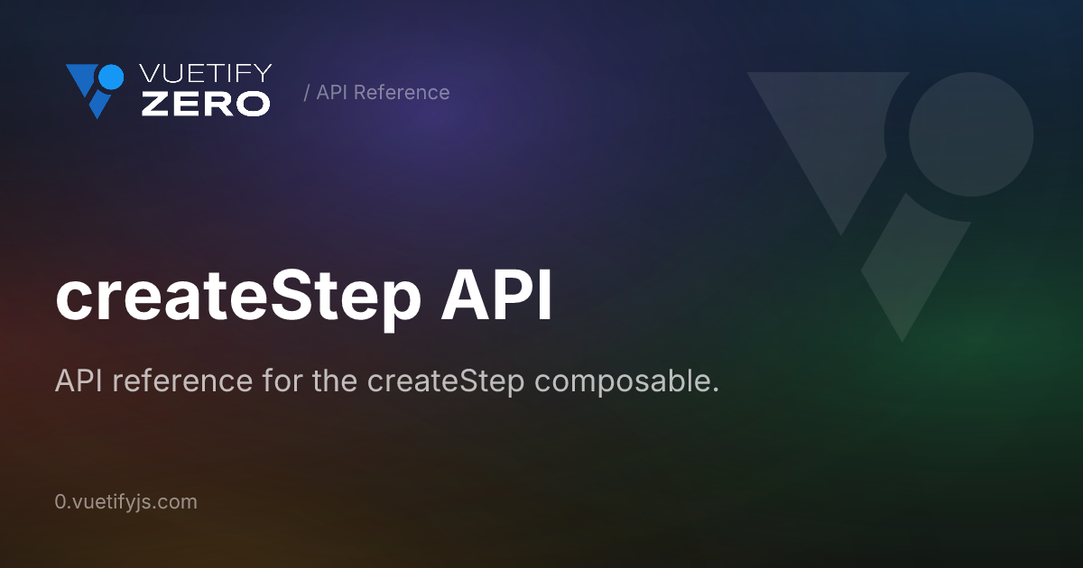 createStep API — Vuetify0