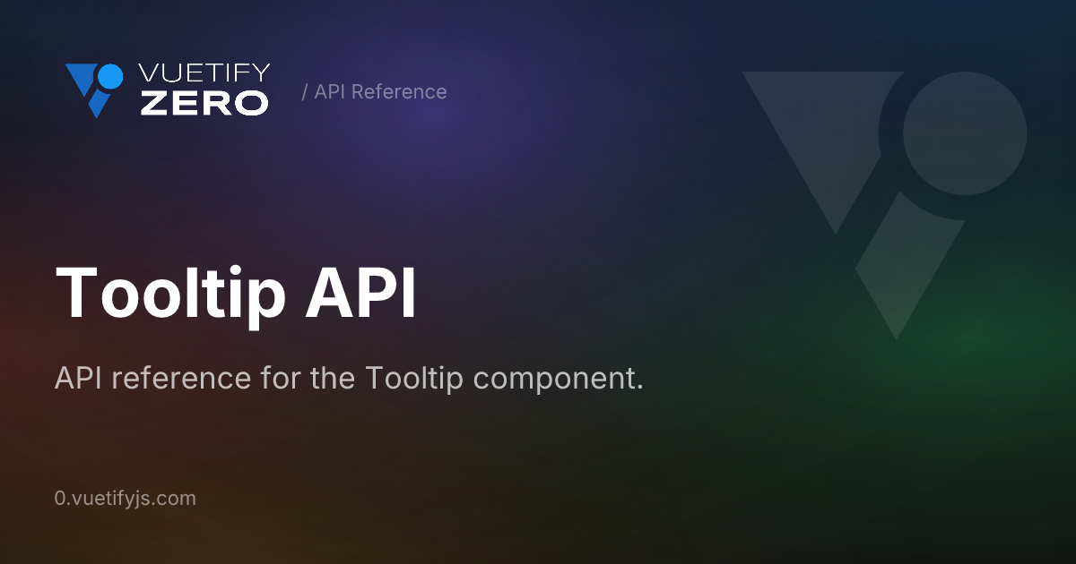 Tooltip API — Vuetify0