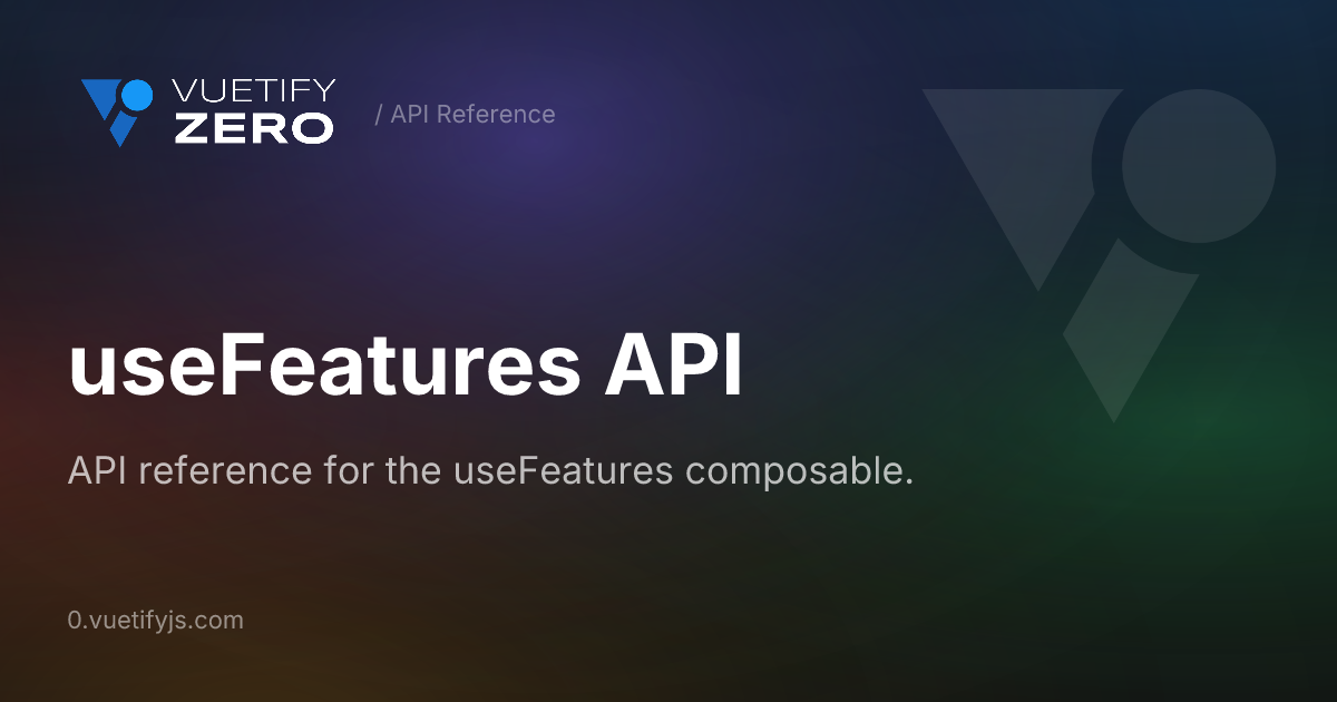 useFeatures API — Vuetify0