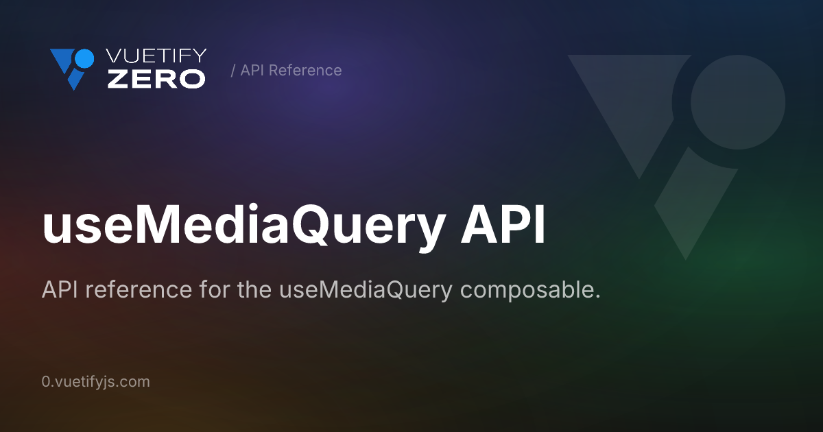 useMediaQuery API — Vuetify0