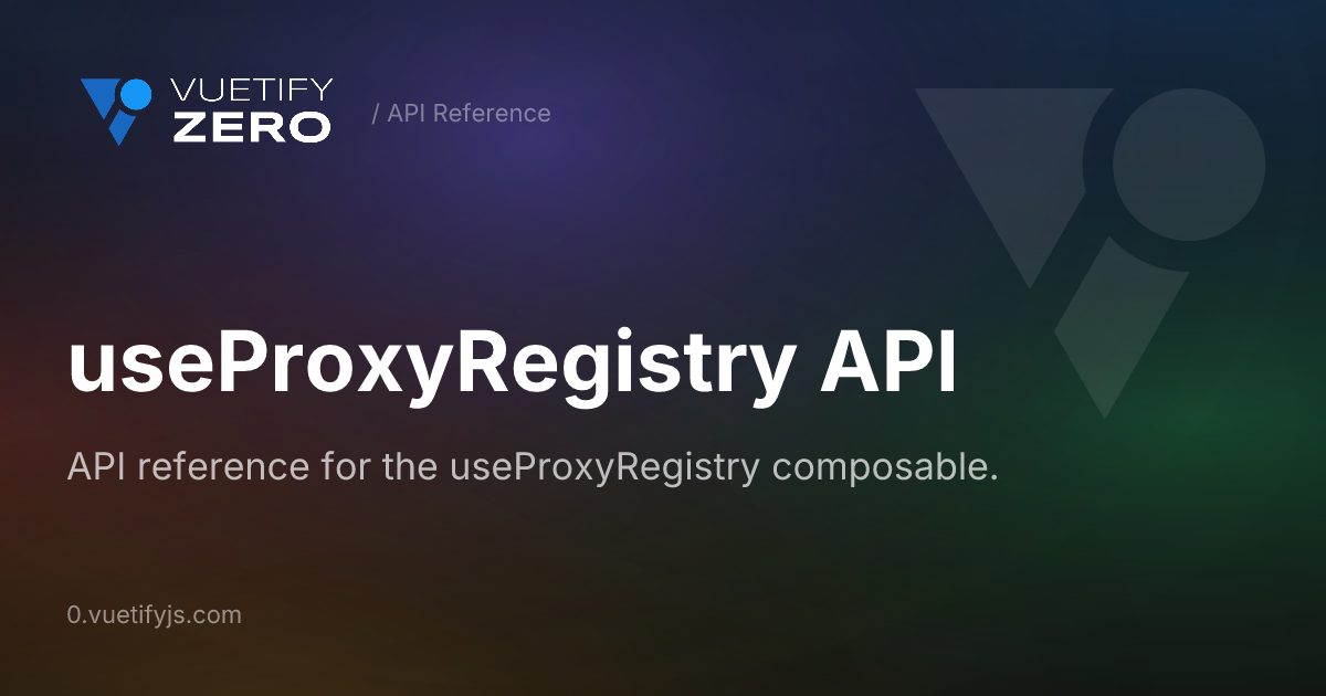useProxyRegistry API — Vuetify0