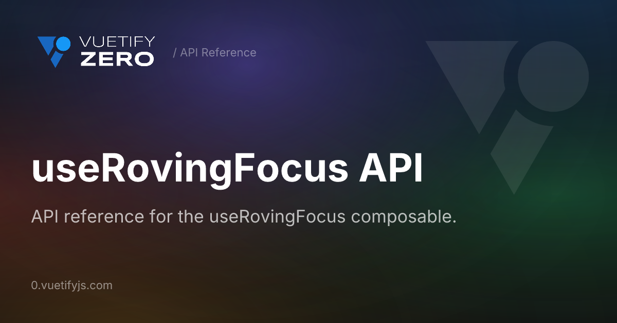 useRovingFocus API — Vuetify0