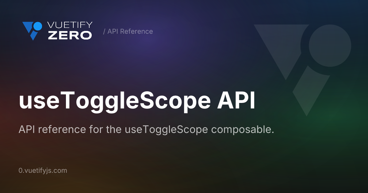 useToggleScope API — Vuetify0