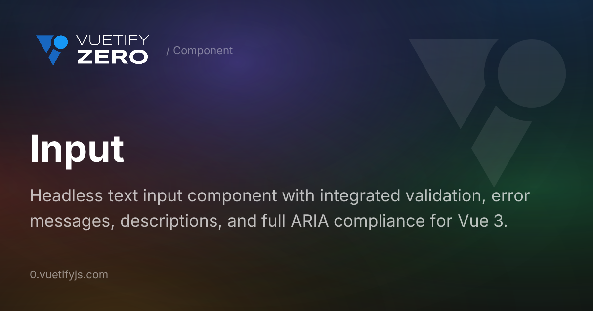 Input - Accessible Text Input with Validation — Vuetify0
