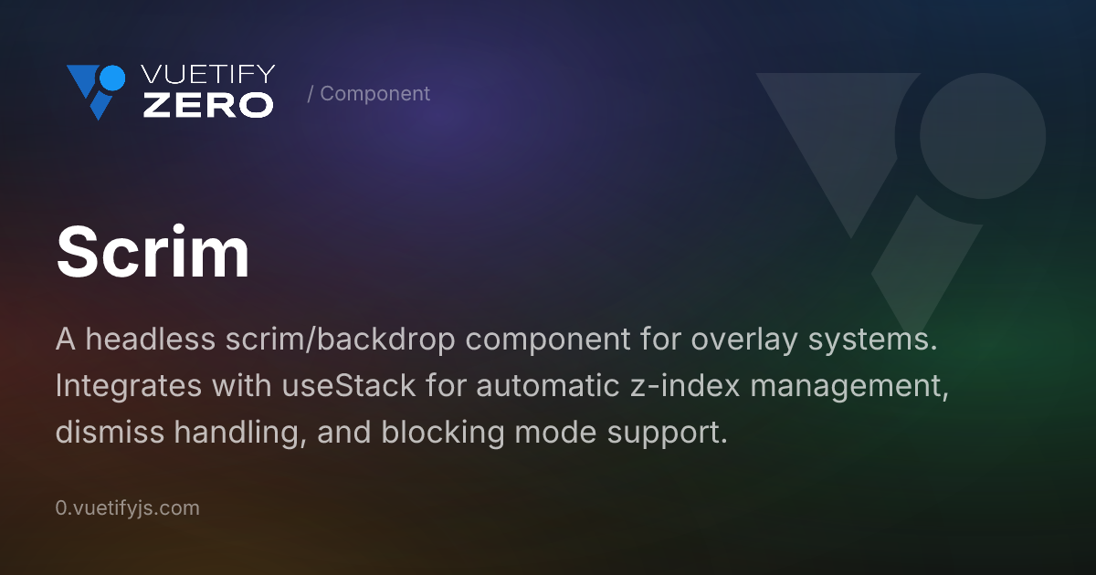 Loading Scrim Scrim - Overlay Backdrop for Vue 3 — Vuetify0