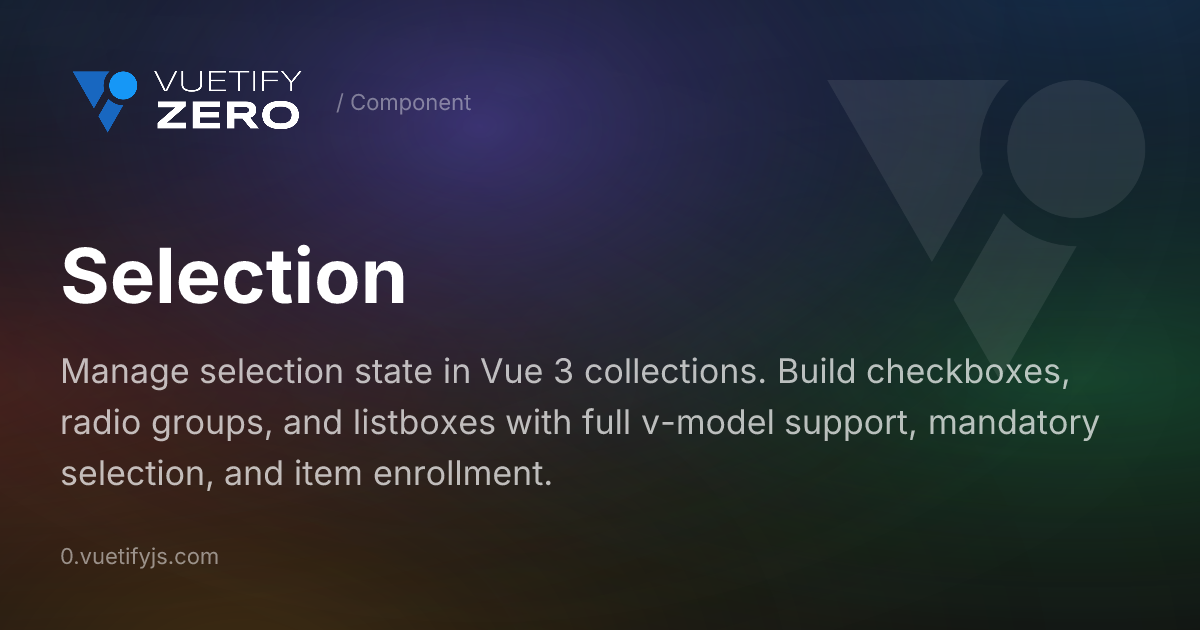 Selection - Headless Selection State for Vue 3 — Vuetify0