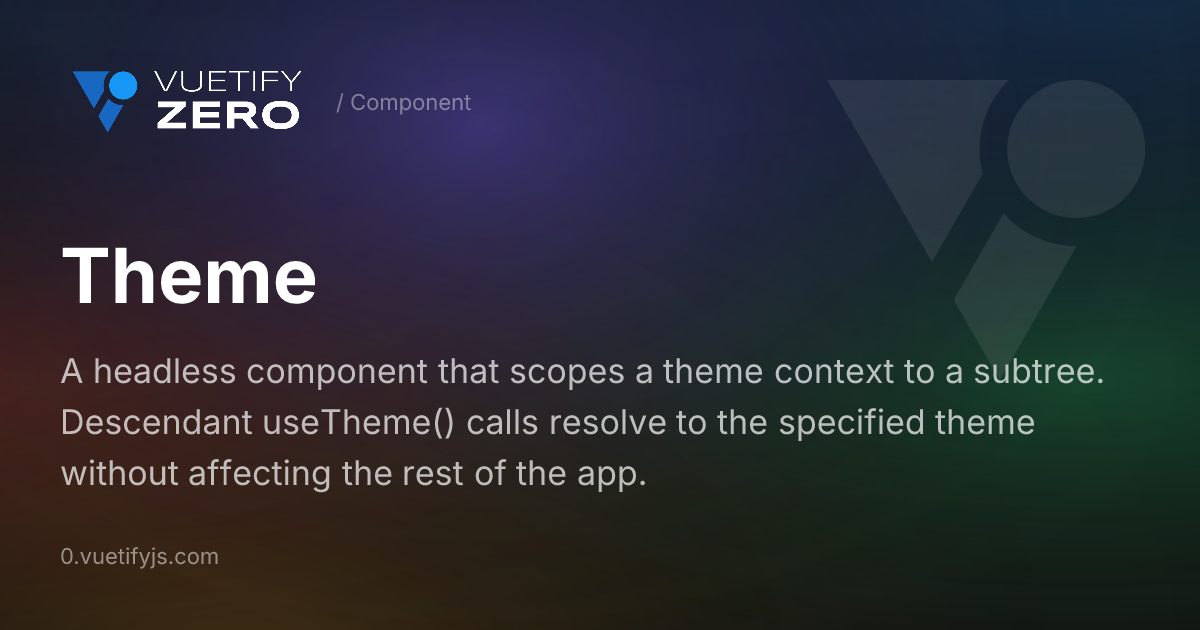 Theme - Scoped Theme Provider for Vue 3 — Vuetify0