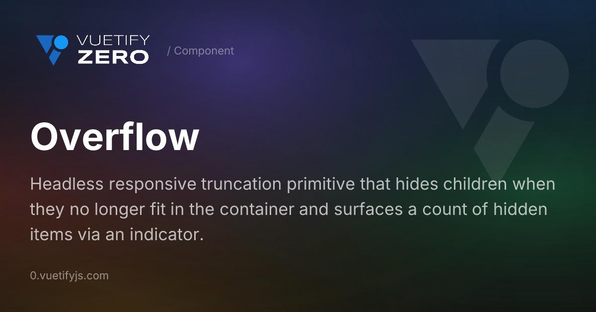 Overflow - Responsive Truncation Primitive for Vue 3 — Vuetify0