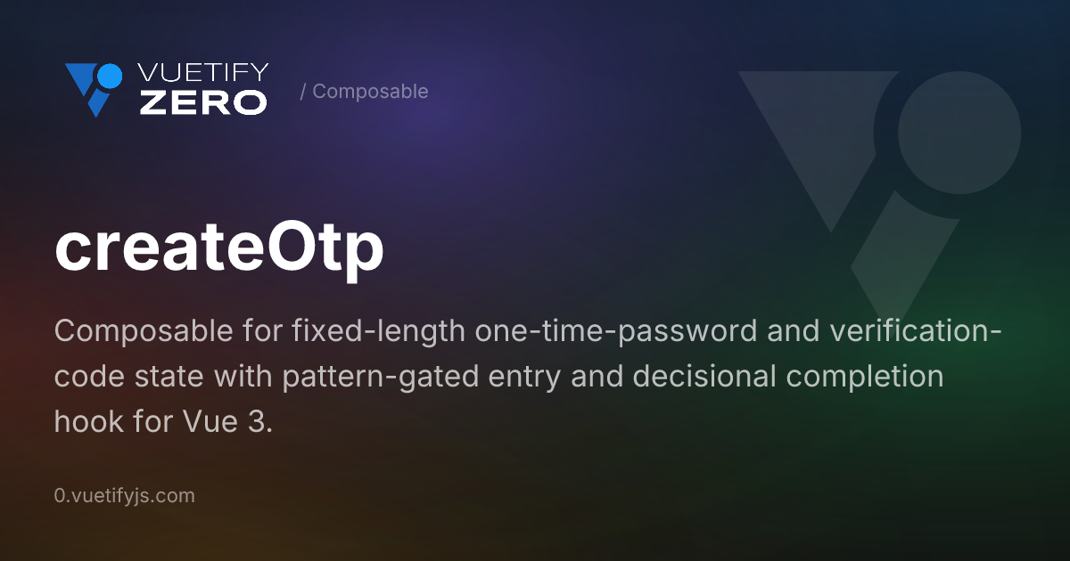 createOtp - One-Time Password Composable — Vuetify0