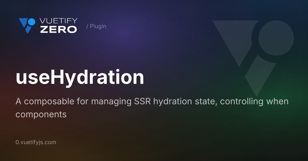 useHydration - SSR Hydration State for Vue 3 — Vuetify0