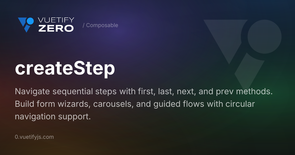 createStep - Sequential Navigation for Vue 3 — Vuetify0