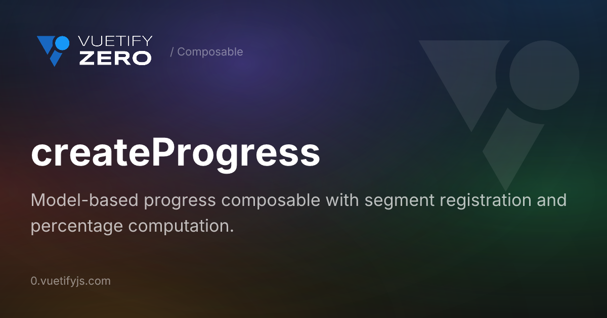 Creating In Progress createProgress - Progress Tracking for Vue 3 — Vuetify0