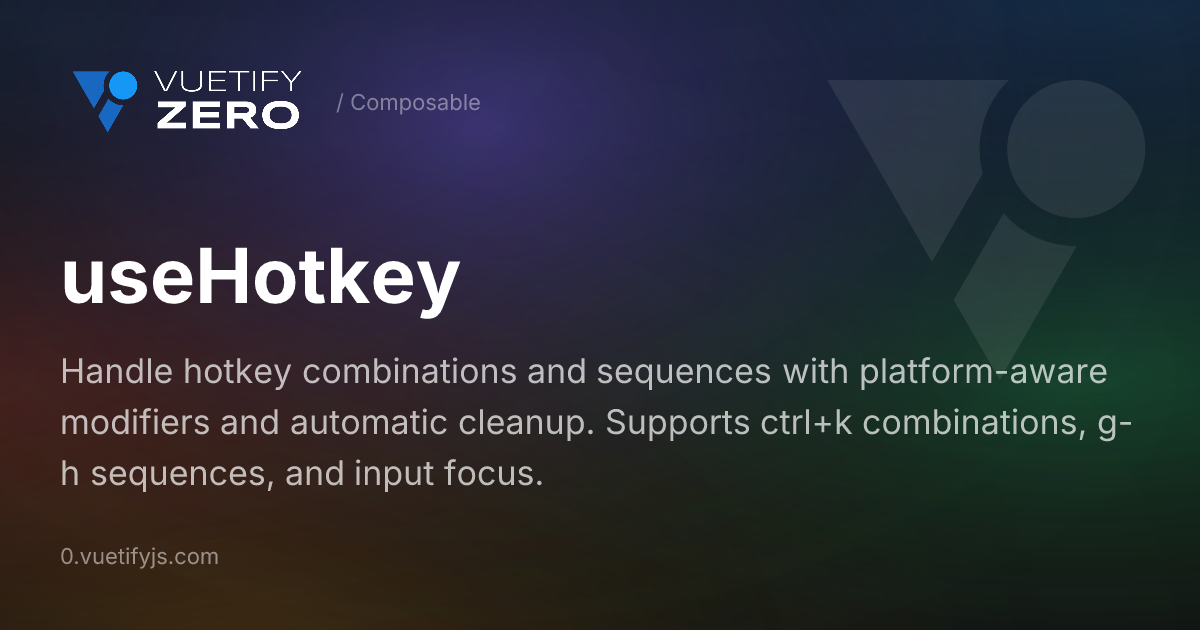 useHotkey - Hotkey Combinations and Sequences for Vue 3 — Vuetify0