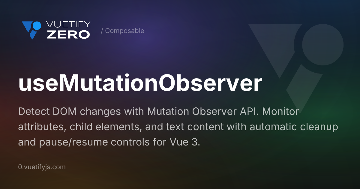 useMutationObserver - DOM Change Detection for Vue 3 — Vuetify0