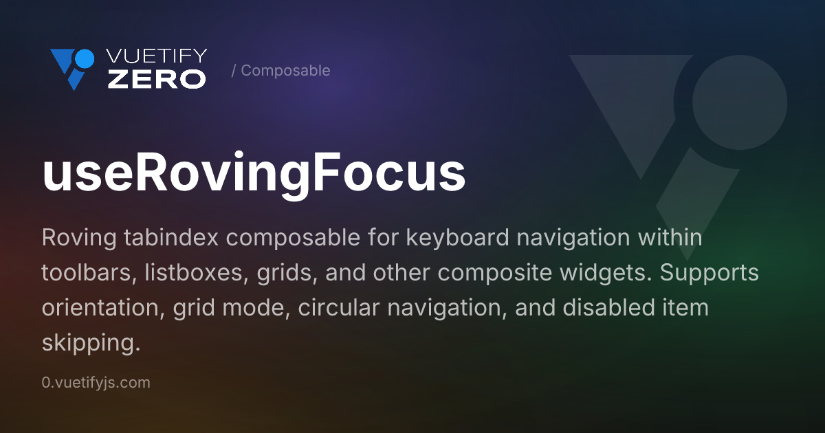 useRovingFocus - Keyboard Navigation for Composite Widgets — Vuetify0