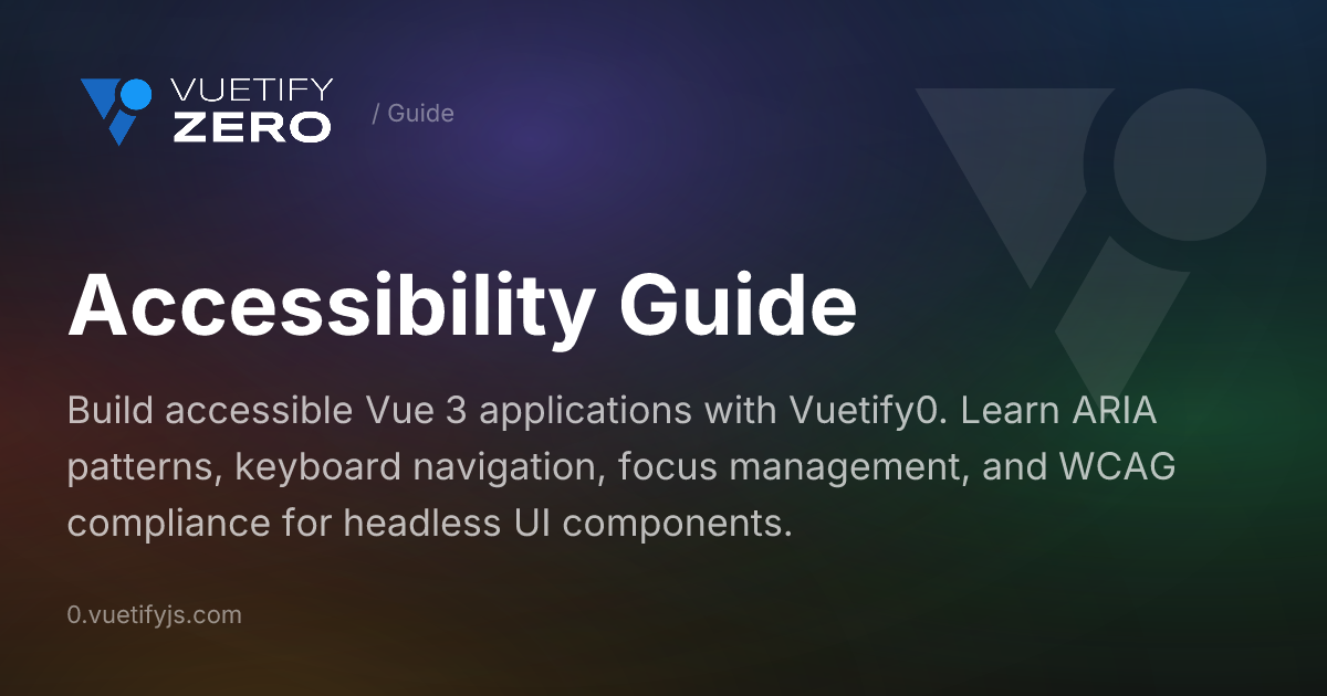 Accessibility Guide - WCAG and ARIA Best Practices — Vuetify0