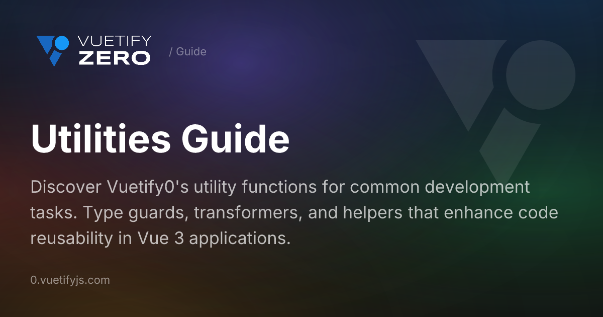 Utilities Guide - Helper Functions for Vue 3 — Vuetify0