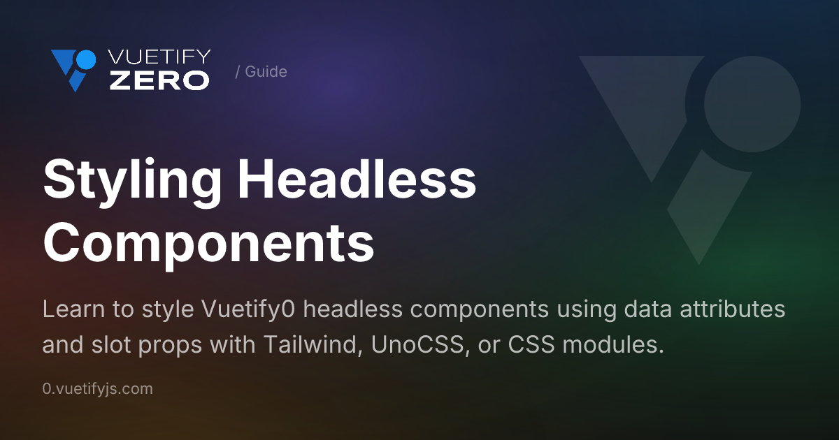 Styling Headless Components - Data Attributes & Slot Props — Vuetify0
