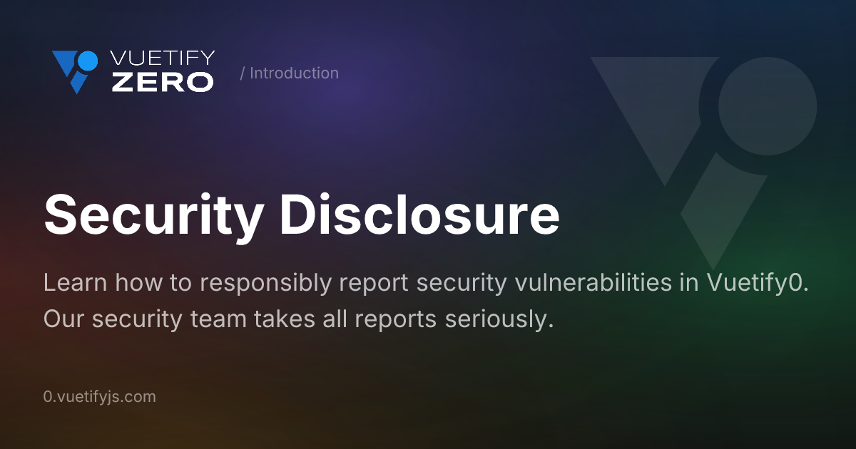 Security Disclosure - Reporting Vulnerabilities — Vuetify0